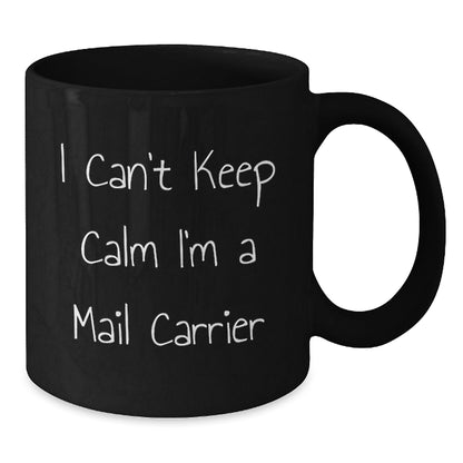 Funny Mail Carrier Gifts, I Can't Keep Calm I'm A Mail Carrier Black Coffee Mug, Birthday Unique Gifts from Friends to Family - The Buy Boom