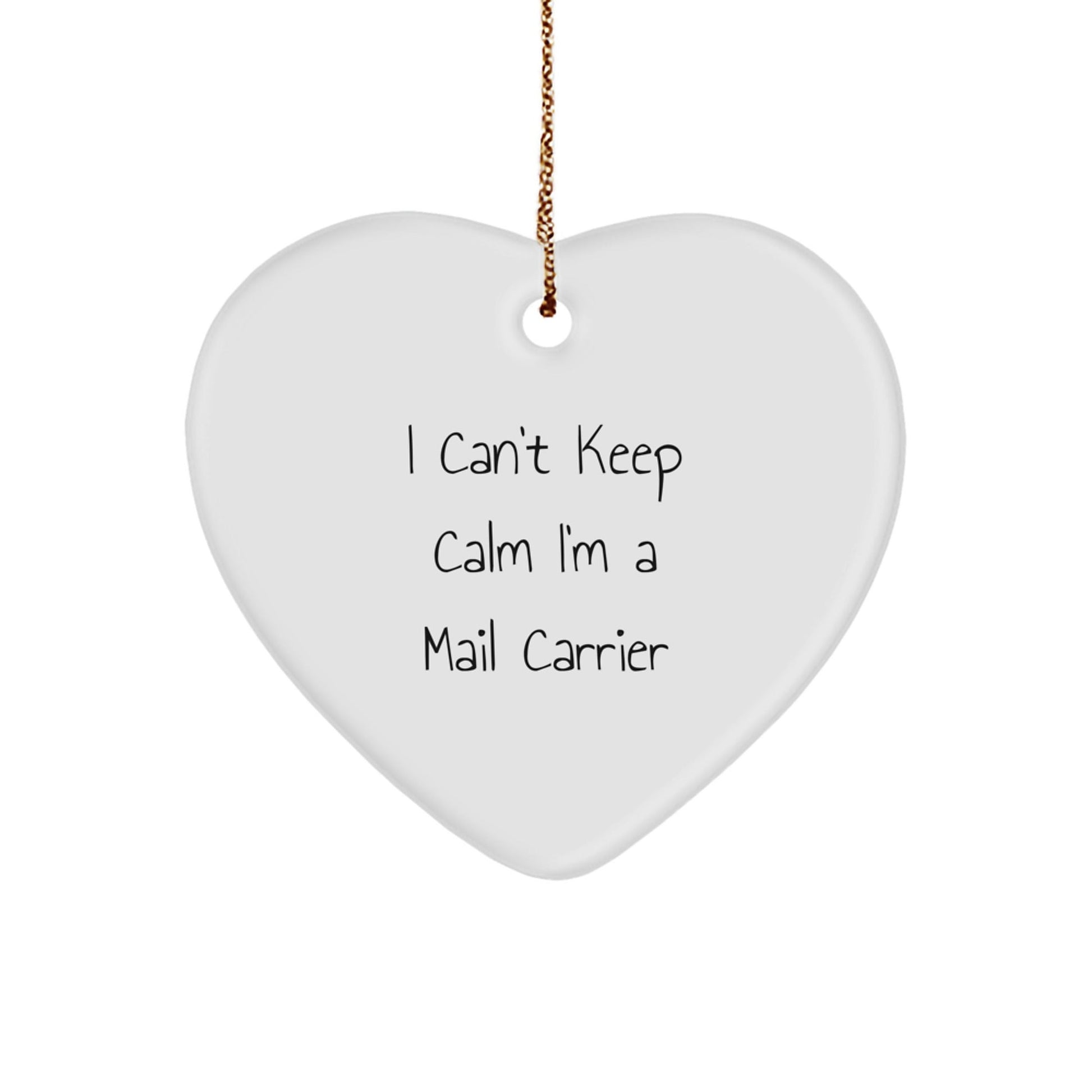 Funny Mail Carrier Gifts - I Can't Keep Calm I'm A Mail Carrier Heart Ornament, Perfect for Christmas, Gifts from Friends or Family - The Buy Boom