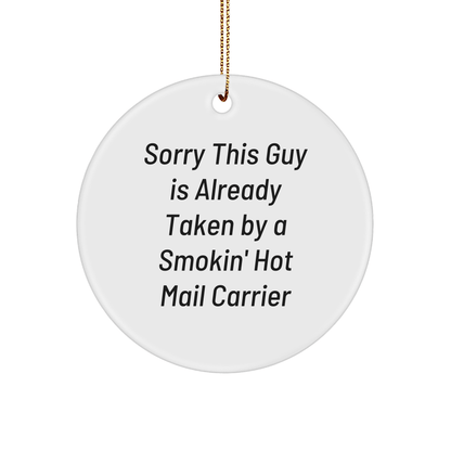 Funny Mail Carrier Gifts, 'Sorry This Guy Is Already Taken By A Smokin' Hot Mail Carrier' Circle Ornament for Christmas, Gifts from Friends, Family, or Coworkers - The Buy Boom