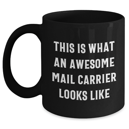 Funny Mail Carrier Quotes Black Coffee Mug Gifts from Men to Awesome Mail Carrier for Father's Day, This Is What An Awesome Mail Carrier Looks Like, Mail Carrier Appreciation Gift - The Buy Boom