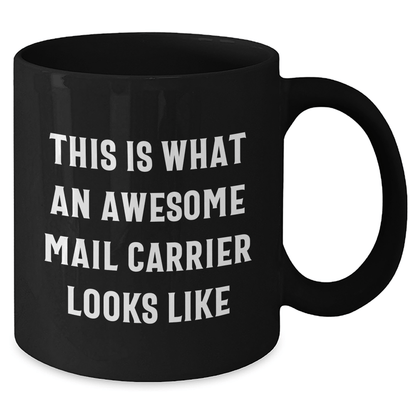 Funny Mail Carrier Quotes Black Coffee Mug Gifts from Men to Awesome Mail Carrier for Father's Day, This Is What An Awesome Mail Carrier Looks Like, Mail Carrier Appreciation Gift - The Buy Boom