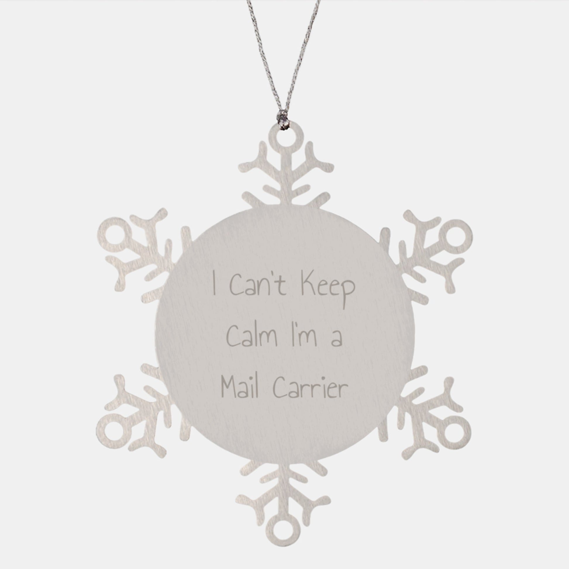 Funny Mail Carrier Snowflake Ornament Gifts from Friends, Snowflake Ornament for Mail Carrier, I Can't Keep Calm I'm A Mail Carrier, Christmas Unique Gifts - The Buy Boom