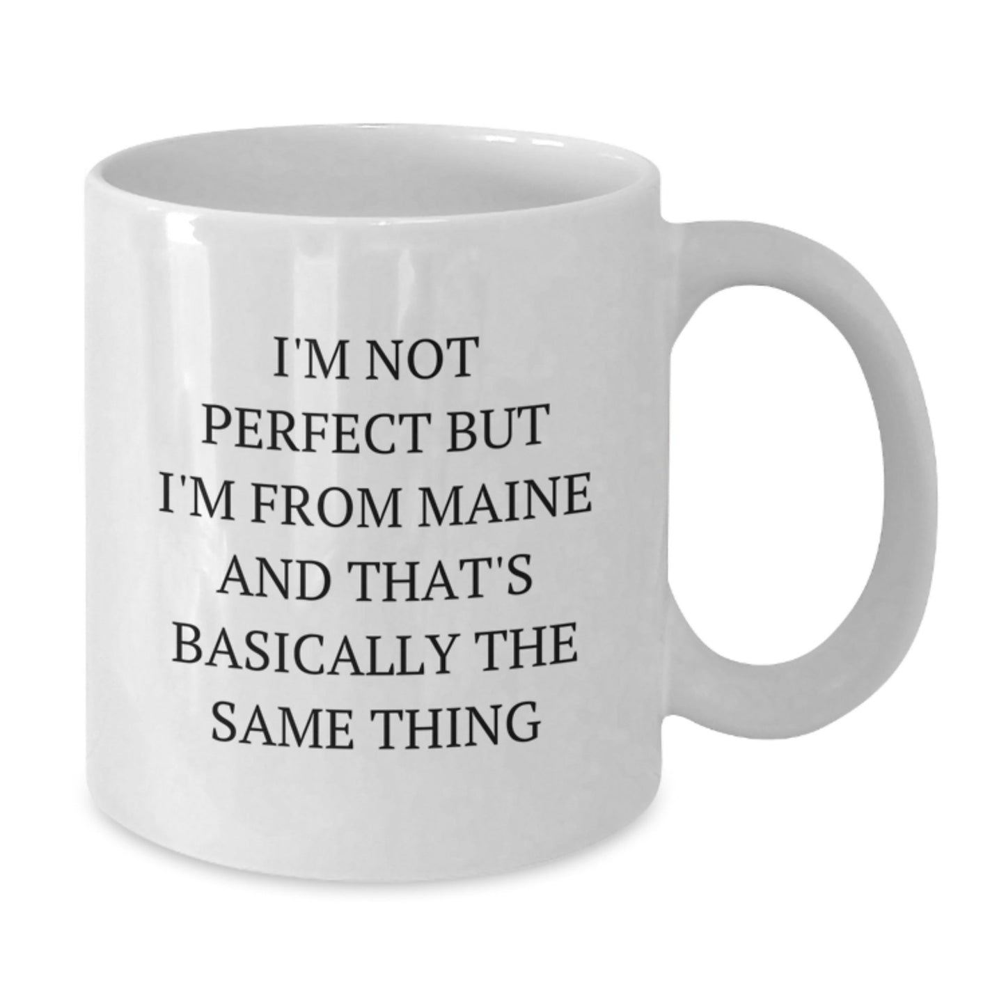 Funny Maine Gifts from Friends and Family - I'm Not Perfect But I'm From Maine And That's Basically The Same Thing White Coffee Mug for Birthday - The Buy Boom