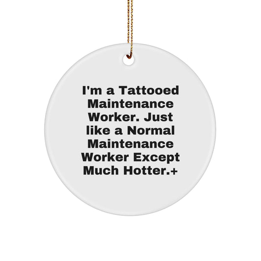 Funny Maintenance Worker Gifts for Him - Christmas Unique Circle Ornaments from Friends, Coworkers, or Family - The Buy Boom