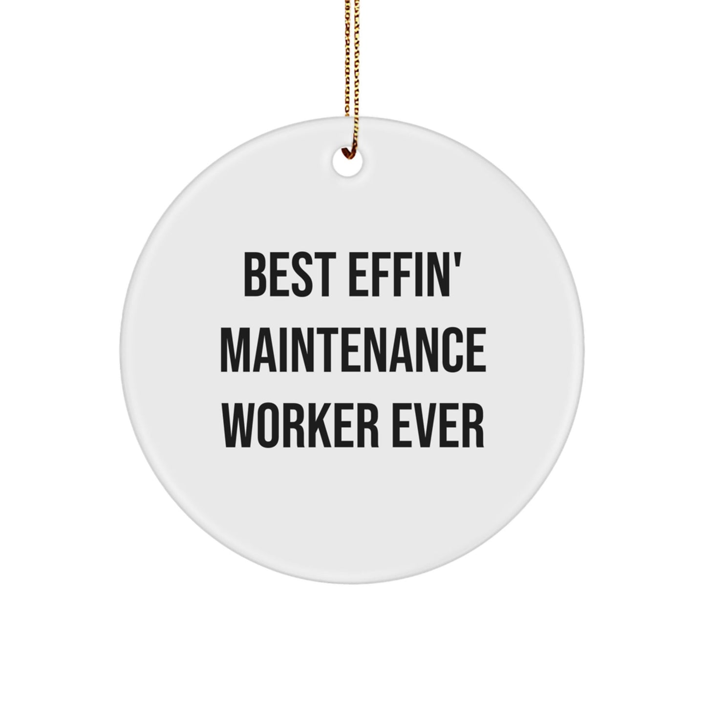 Funny Maintenance Worker Gifts for Men, Best Effin' Maintenance Worker Ever Circle Ornament, Christmas Unique - The Buy Boom
