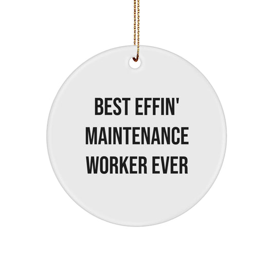 Funny Maintenance Worker Gifts for Men, Best Effin' Maintenance Worker Ever Circle Ornament, Christmas Unique - The Buy Boom