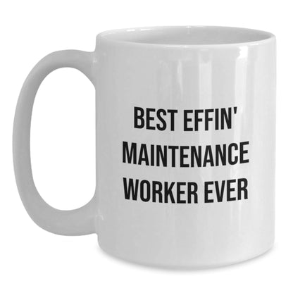 Funny Maintenance Worker Gifts from Friends, Best Effin' Maintenance Worker Ever Mugs for Men, Unique White Coffee Mugs for Christmas - The Buy Boom