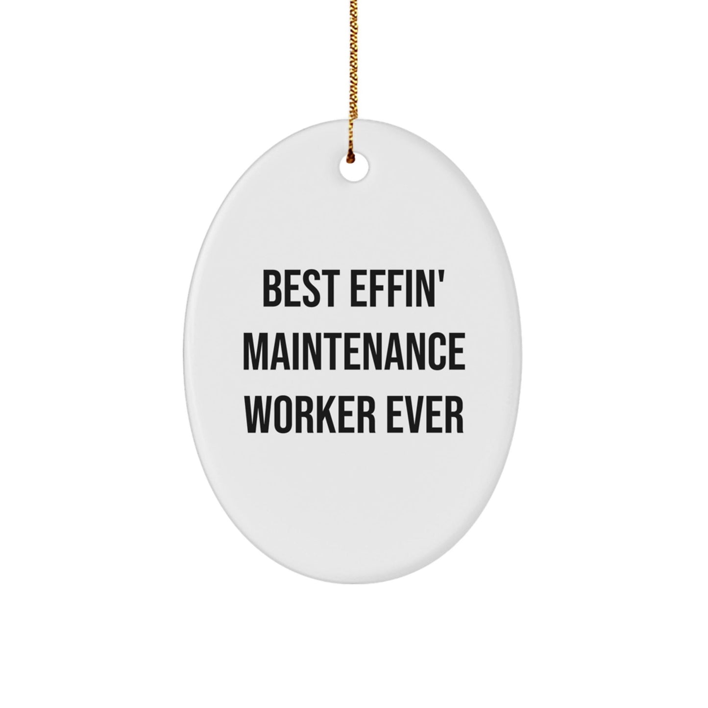Funny Maintenance Worker Gifts from Friends - Best Effin' Maintenance Worker Ever Oval Ornament, Christmas Unique Gifts for Maintenance Worker Men - The Buy Boom