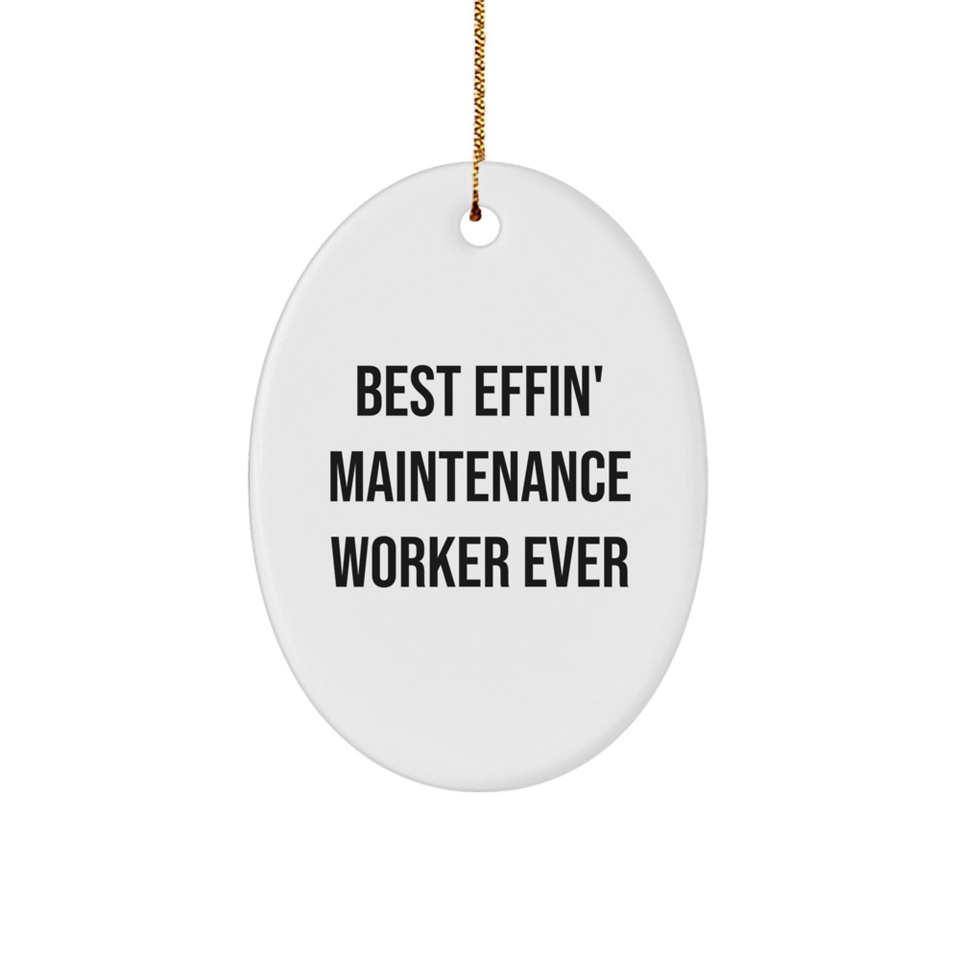 Funny Maintenance Worker Gifts from Friends - Best Effin' Maintenance Worker Ever Oval Ornament, Christmas Unique Gifts for Maintenance Worker Men - The Buy Boom
