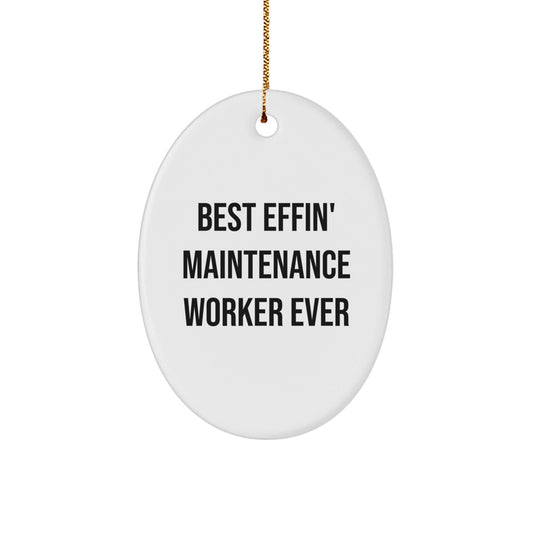Funny Maintenance Worker Gifts from Friends - Best Effin' Maintenance Worker Ever Oval Ornament, Christmas Unique Gifts for Maintenance Worker Men - The Buy Boom