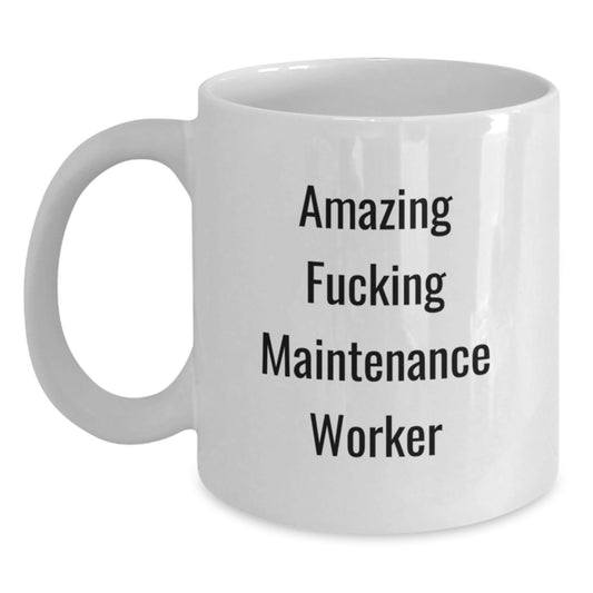 Funny Maintenance Worker Gifts from Friends for Birthday - Amazing Coffee Mug, White, 11oz or 15oz, Ceramic, Microwave, Dishwasher Safe - The Buy Boom