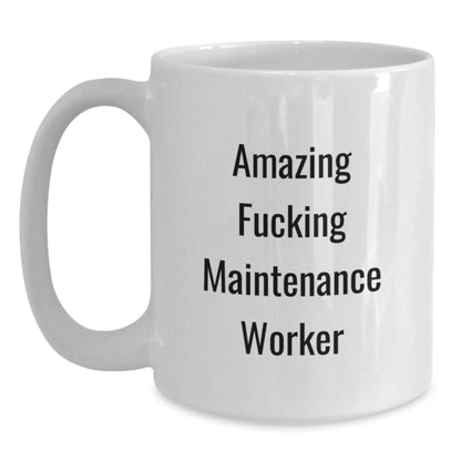 Funny Maintenance Worker Gifts from Friends for Birthday - Amazing Coffee Mug, White, 11oz or 15oz, Ceramic, Microwave, Dishwasher Safe - The Buy Boom