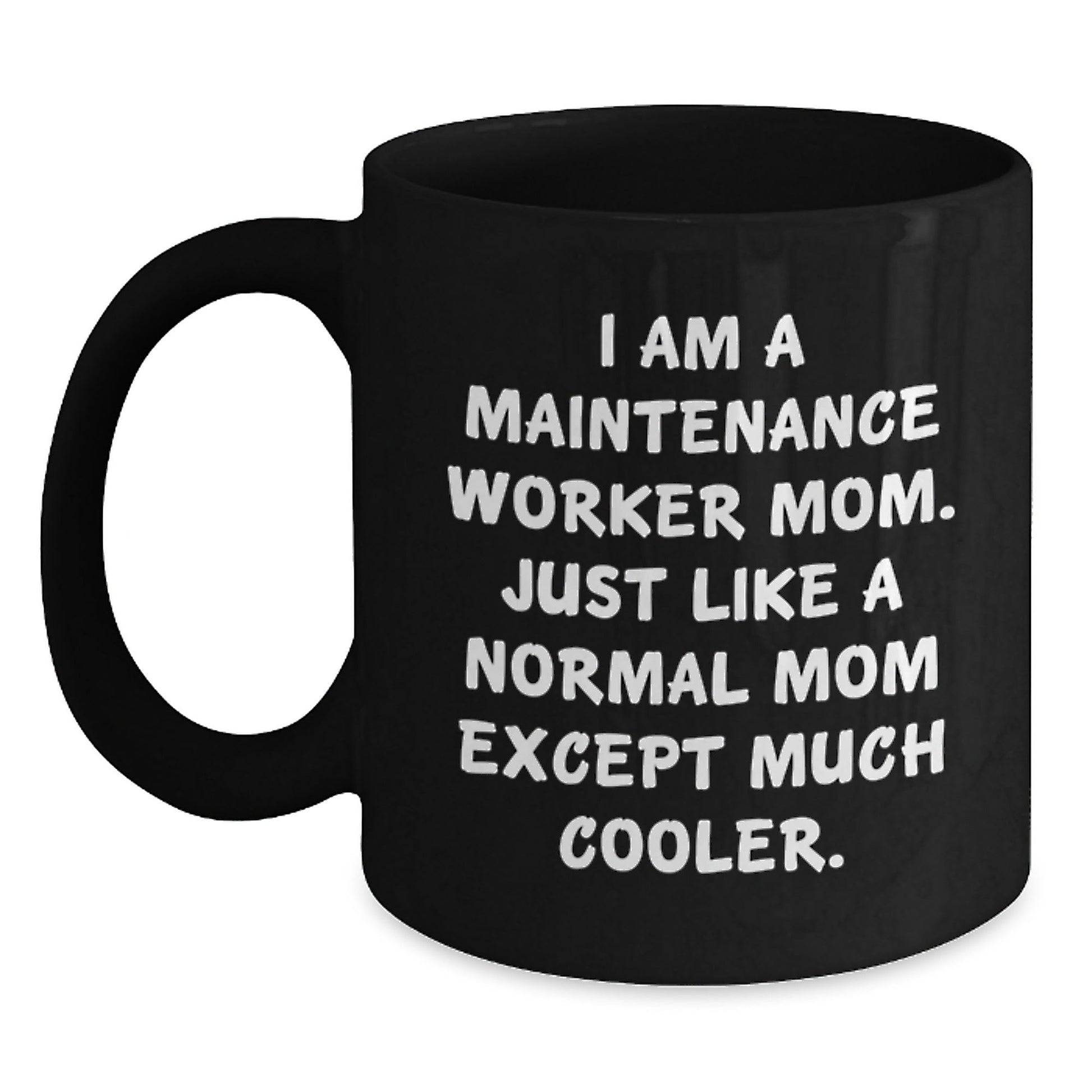 Funny Maintenance Worker Gifts from Mom - Black Coffee Mug, 11oz or 15oz, Microwave and Dishwasher Safe for Maintenance Worker Mom's Birthday - The Buy Boom