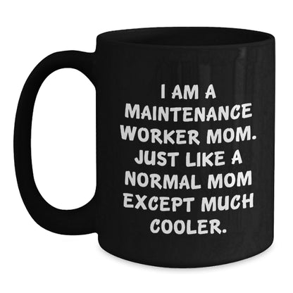 Funny Maintenance Worker Gifts from Mom - Black Coffee Mug, 11oz or 15oz, Microwave and Dishwasher Safe for Maintenance Worker Mom's Birthday - The Buy Boom