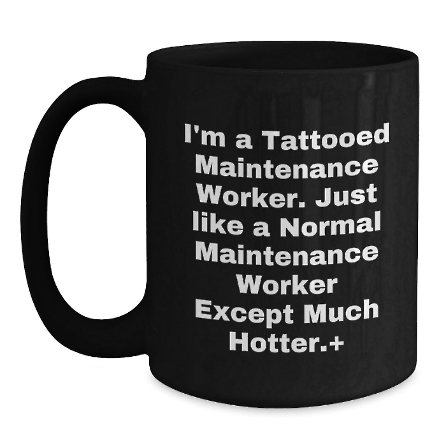 Funny Maintenance Worker Humor Gifts from Men to Maintenance Worker Friends - Christmas Unique Mugs for Maintenance Worker Men - I'm A Tattooed Maintenance Worker Meme - The Buy Boom