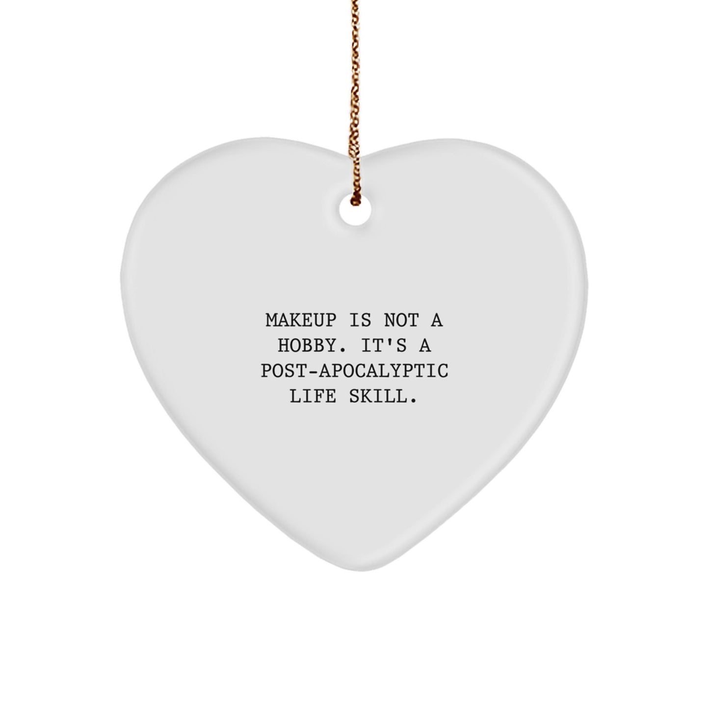 Funny Makeup Gifts for Makeup Lovers, Christmas Heart Ornament 'Makeup Is Not A Hobby. It's A Post - apocalyptic Life Skill.' for Women Friends from Family - The Buy Boom
