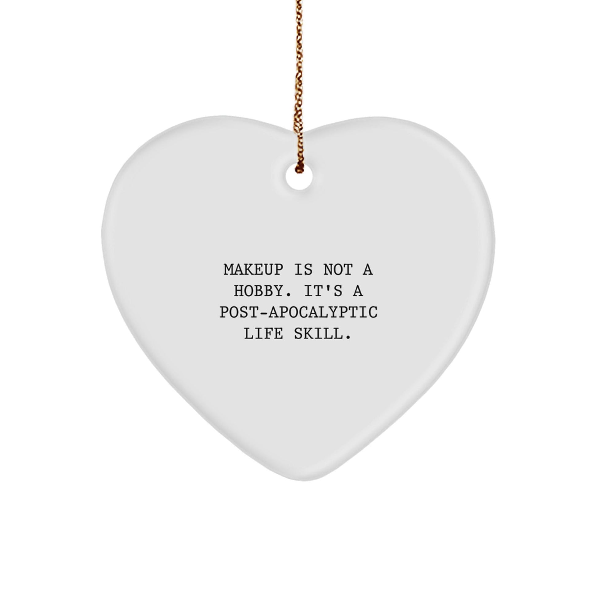 Funny Makeup Gifts for Makeup Lovers, Christmas Heart Ornament 'Makeup Is Not A Hobby. It's A Post - apocalyptic Life Skill.' for Women Friends from Family - The Buy Boom