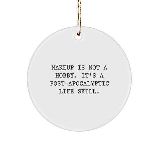 Funny Makeup Gifts for Makeup Lovers, Circle Ornament, Gifts from Friends for Makeup Enthusiasts, Christmas Unique Gifts - The Buy Boom