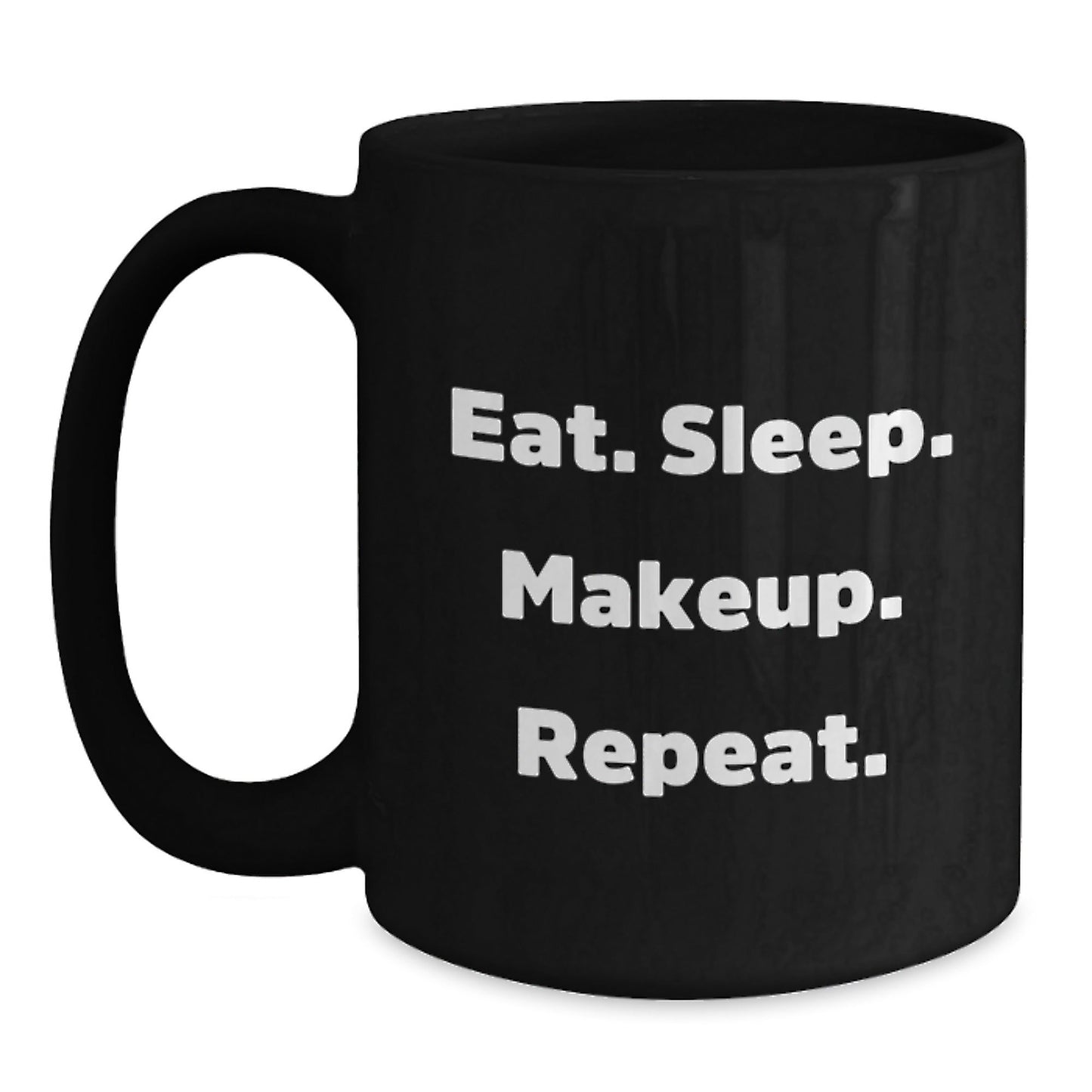 Funny Makeup Inspiration Graduation Gifts from Friends for Her, Eat. Sleep. Makeup. Repeat. Black Coffee Mug - The Buy Boom