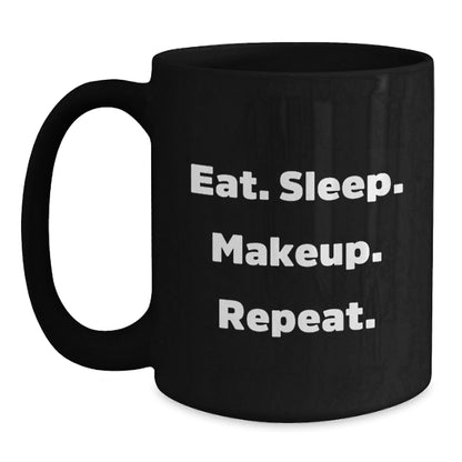 Funny Makeup Inspiration Graduation Gifts from Friends for Her, Eat. Sleep. Makeup. Repeat. Black Coffee Mug - The Buy Boom
