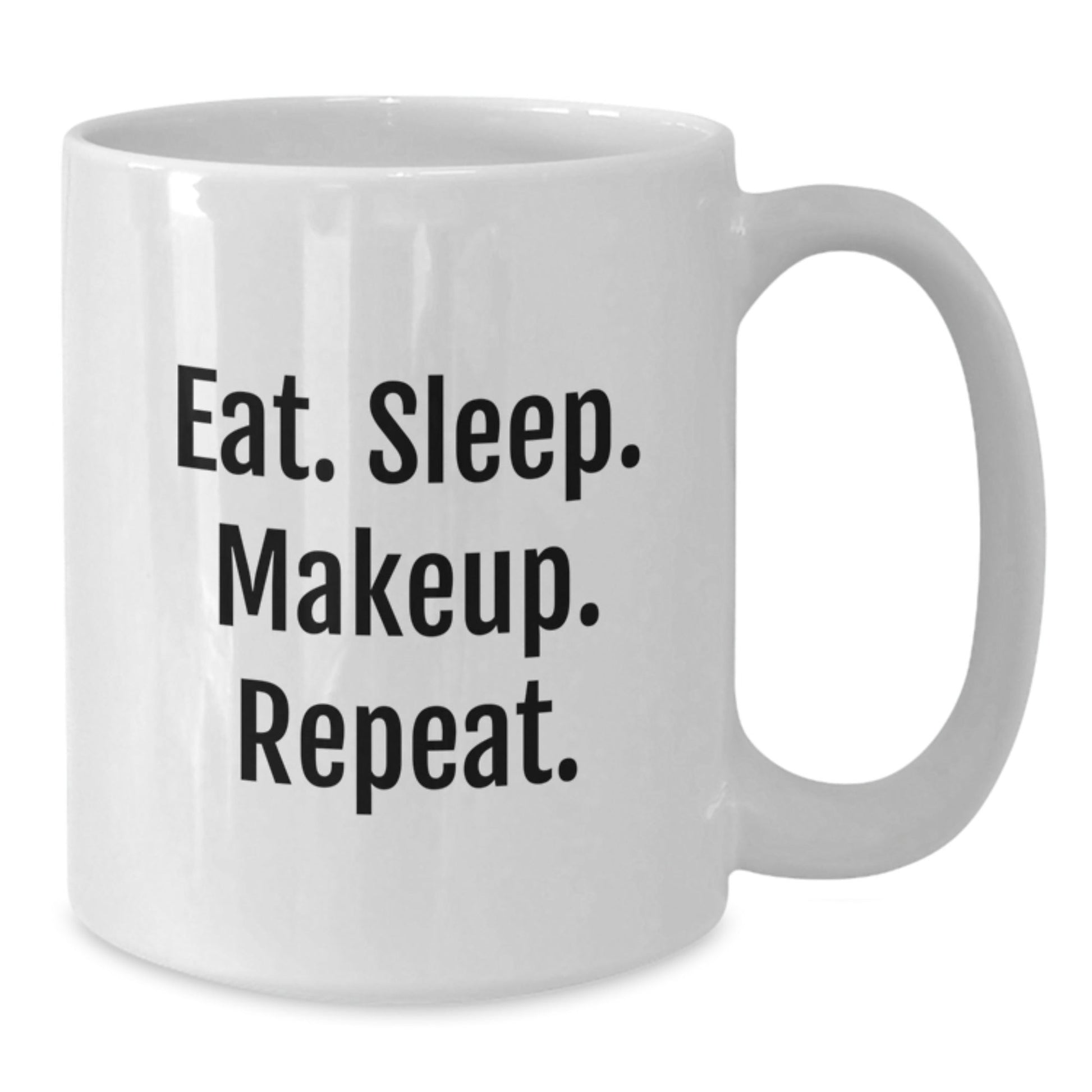 Funny Makeup Lover Gifts from Friends for Graduation, Eat. Sleep. Makeup. Repeat. White Coffee Mug, 11oz or 15oz - The Buy Boom