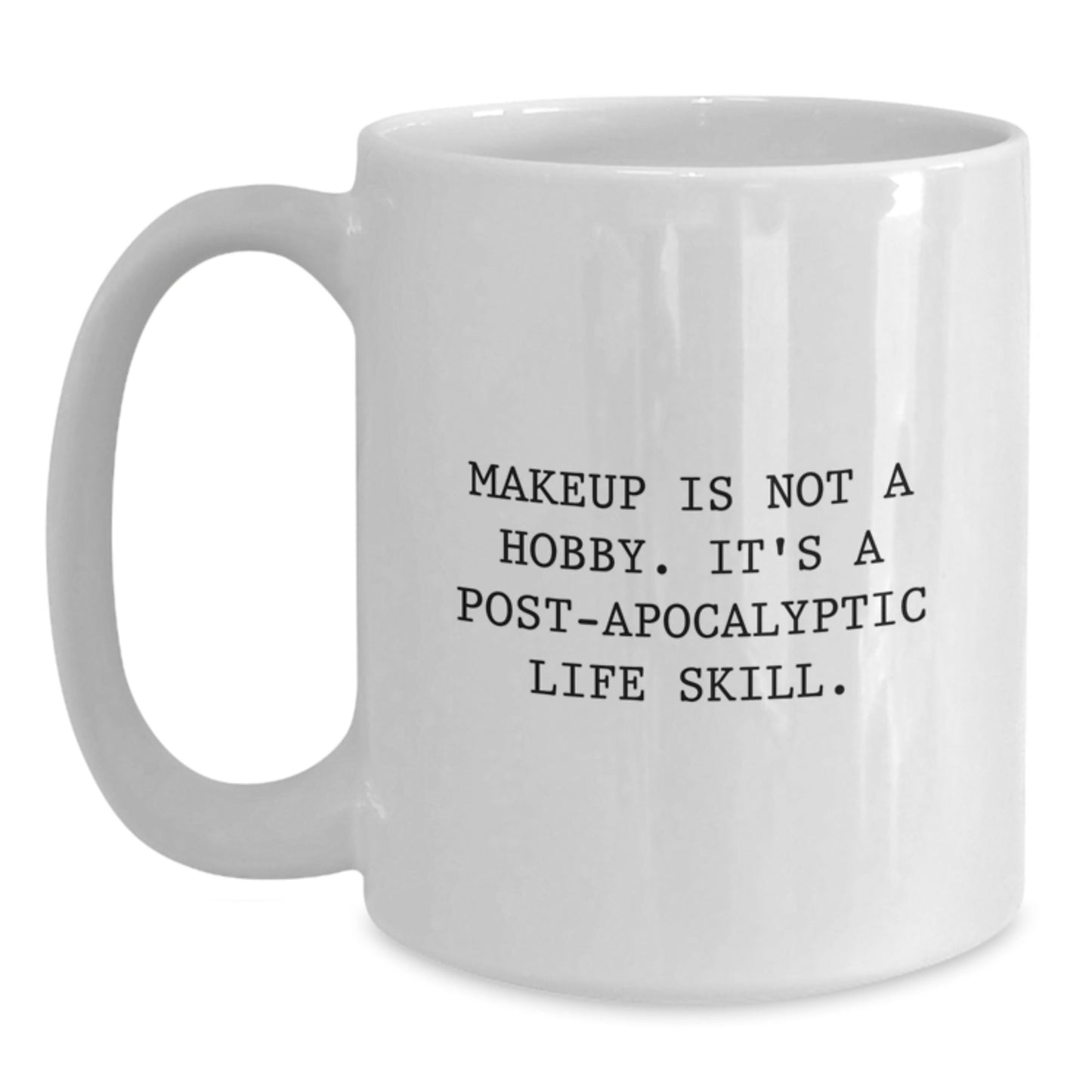 Funny Makeup Lover Gifts, White Coffee Mug for Makeup Enthusiasts, Post - apocalyptic Life Skill, Unique Christmas Unique Gifts from Friends to Makeup Friends - The Buy Boom