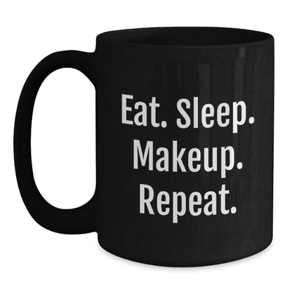 Funny Makeup Lover's Gift, Eat. Sleep. Makeup. Repeat. Inspirational Black Coffee Mug for Women, Friends, Coworkers, Family on Graduation - The Buy Boom