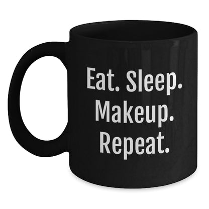 Funny Makeup Lover's Gift, Eat. Sleep. Makeup. Repeat. Inspirational Black Coffee Mug for Women, Friends, Coworkers, Family on Graduation - The Buy Boom