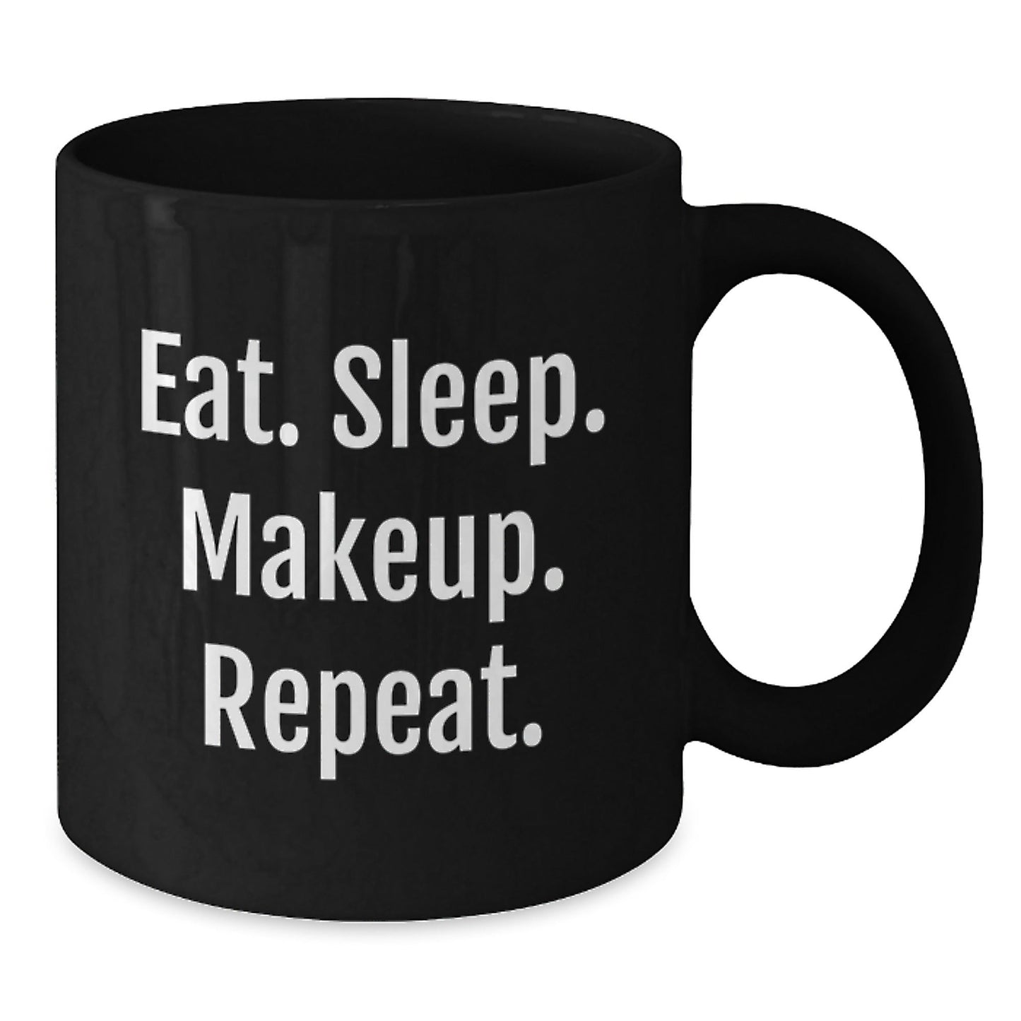 Funny Makeup Lover's Gift, Eat. Sleep. Makeup. Repeat. Inspirational Black Coffee Mug for Women, Friends, Coworkers, Family on Graduation - The Buy Boom