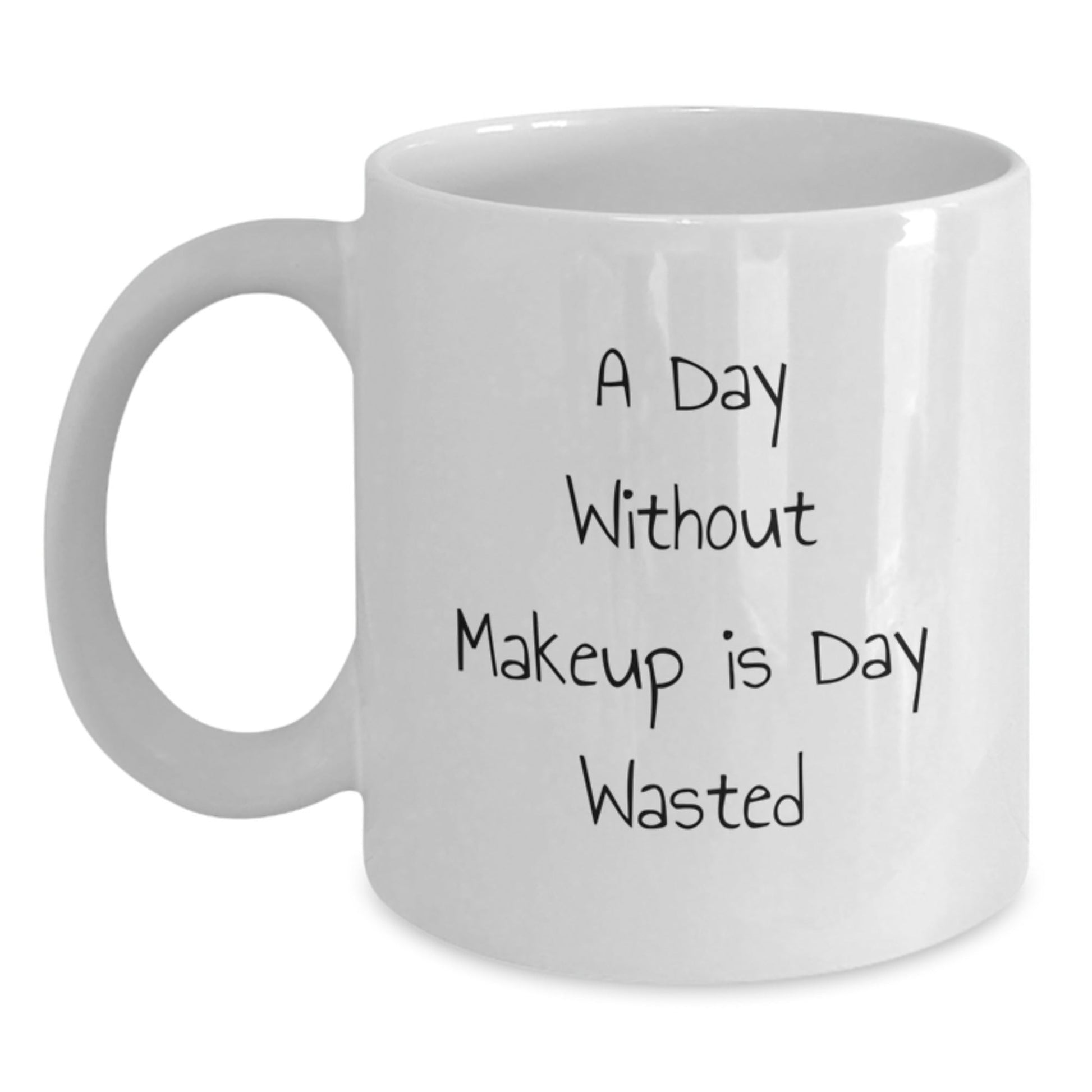 Funny Makeup Quotes Gifts for Women Friends from - A Day Without Makeup Is Day Wasted White Coffee Mug, 11oz or 15oz Capacity, Ceramic, Microwave and Dishwasher Safe - The Buy Boom