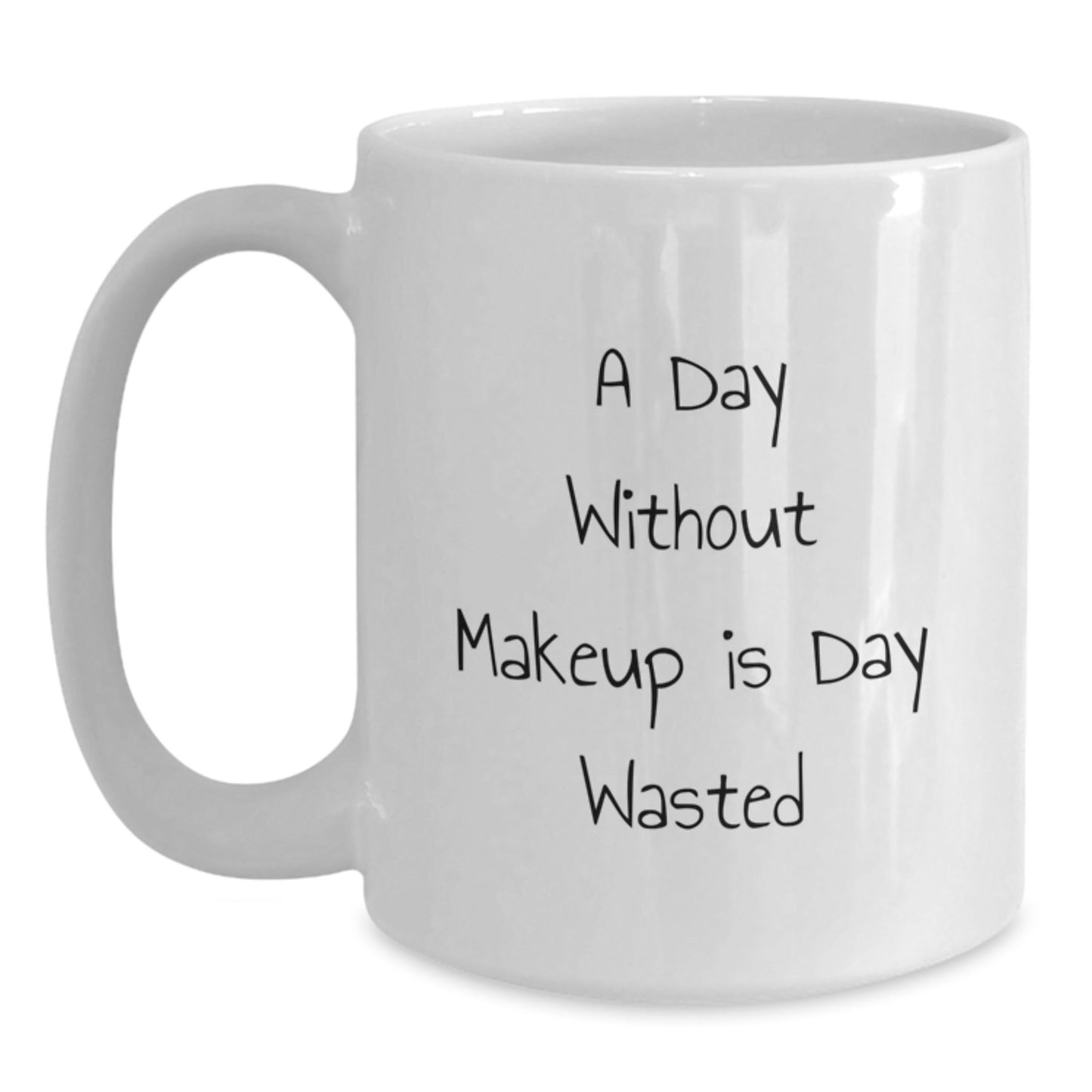 Funny Makeup Quotes Gifts for Women Friends from - A Day Without Makeup Is Day Wasted White Coffee Mug, 11oz or 15oz Capacity, Ceramic, Microwave and Dishwasher Safe - The Buy Boom