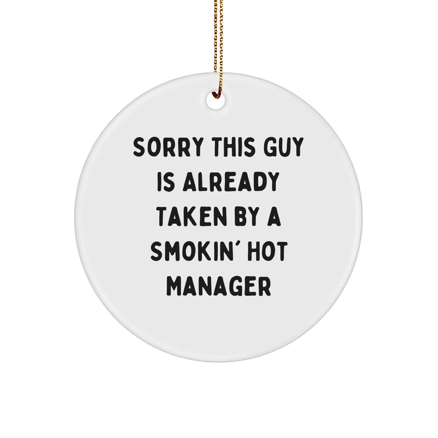 Funny Manager Gifts for Men, Sorry This Guy Is Already Taken, Circle Ornament, White, 2.75'' Tall, Christmas Unique Gifts from Friends - The Buy Boom