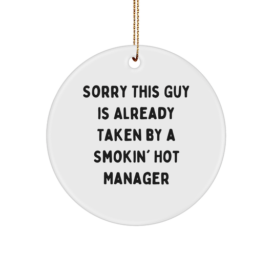 Funny Manager Gifts for Men, Sorry This Guy Is Already Taken, Circle Ornament, White, 2.75'' Tall, Christmas Unique Gifts from Friends - The Buy Boom