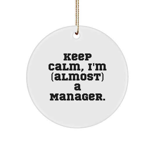 Funny Manager Gifts from Friends - 'Keep Calm, I'm (almost) A Manager.' Circle Ornament for Christmas - The Buy Boom