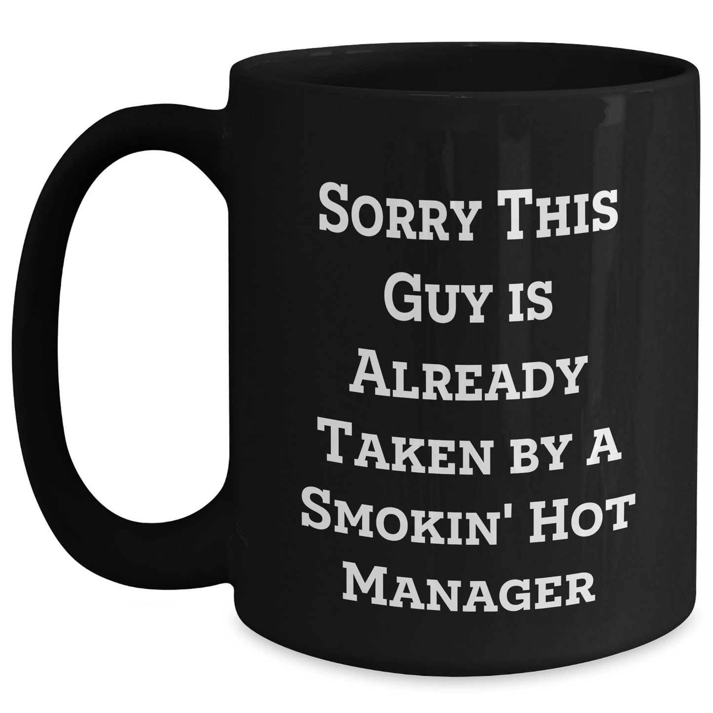 Funny Manager Gifts, Sorry This Guy Is Already Taken By A Smokin' Hot Manager, Black Coffee Mug, Father's Day Unique Gifts from Friends - The Buy Boom