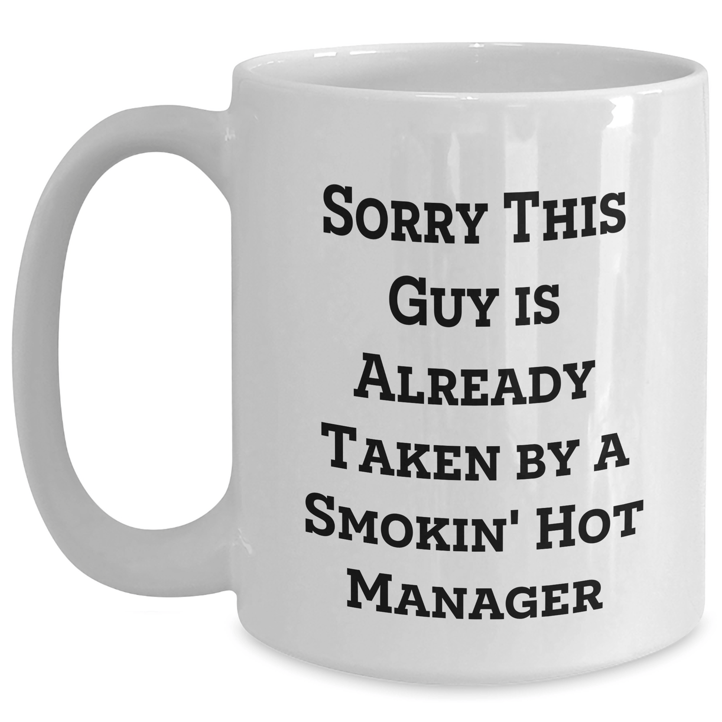 Funny Manager Gifts, Sorry This Guy Is Already Taken White Coffee Mug, 11oz or 15oz Capacity, Microwave and Dishwasher Safe, Gifts from Friends or Family for Manager, Unique Father's Day Unique Gifts - The Buy Boom