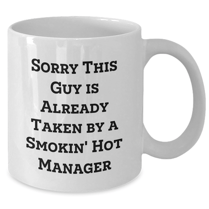 Funny Manager Gifts, Sorry This Guy Is Already Taken White Coffee Mug, 11oz or 15oz Capacity, Microwave and Dishwasher Safe, Gifts from Friends or Family for Manager, Unique Father's Day Unique Gifts - The Buy Boom