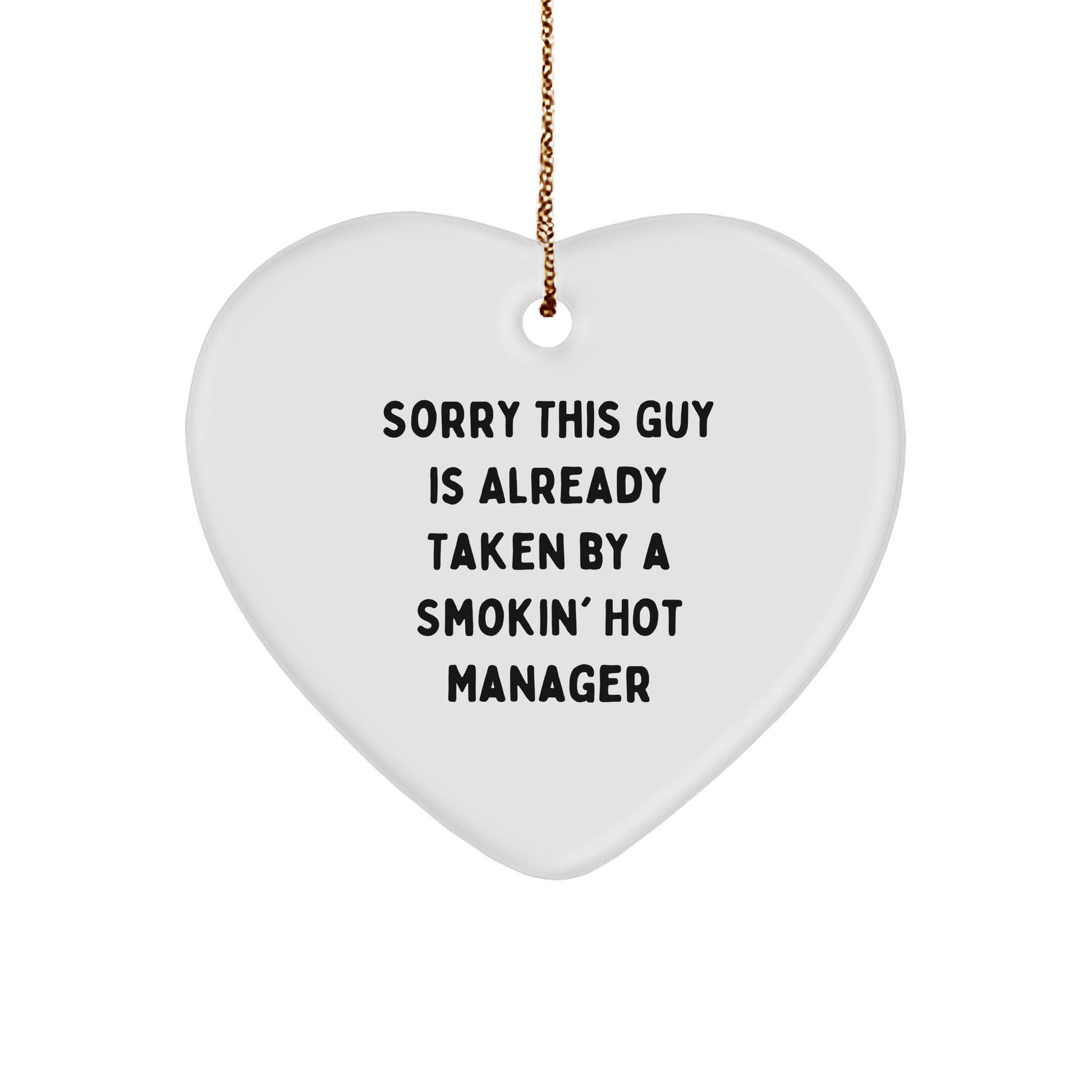 Funny Manager Heart Ornament Gifts from Friends, Coworkers, or Family - 'Sorry This Guy Is Already Taken By A Smokin' Hot Manager' - The Buy Boom