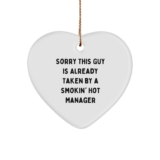 Funny Manager Heart Ornament Gifts from Friends, Coworkers, or Family - 'Sorry This Guy Is Already Taken By A Smokin' Hot Manager' - The Buy Boom