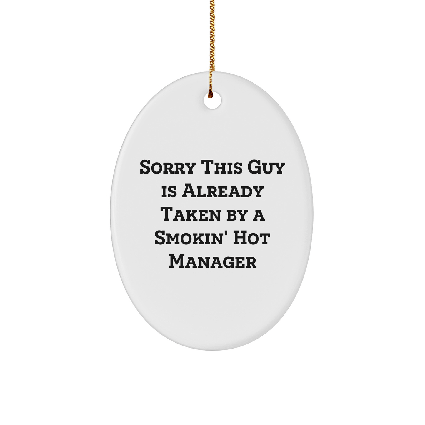 Funny Manager Oval Ornament Gifts from Friends for Christmas - 'Sorry This Guy Is Already Taken' - The Buy Boom