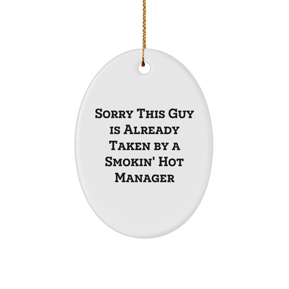Funny Manager Oval Ornament Gifts from Friends for Christmas - 'Sorry This Guy Is Already Taken' - The Buy Boom