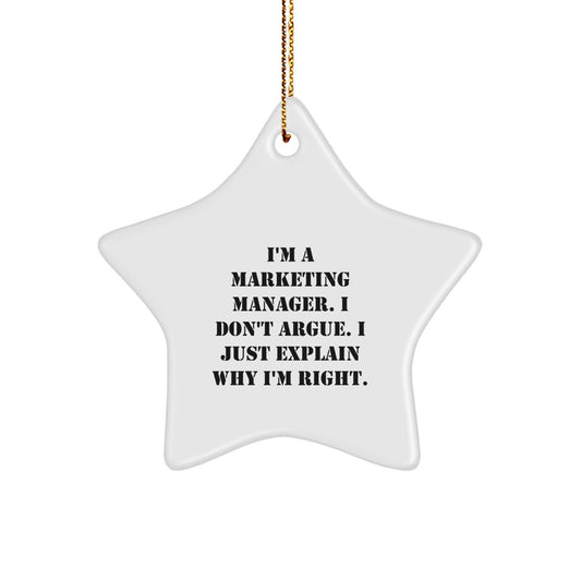 Funny Marketing Manager Gifts for Men - Christmas Unique Star Ornament from Friends - I'm A Marketing Manager. I Don't Argue. I Just Explain Why I'm Right. Star Shaped Decoration - The Buy Boom