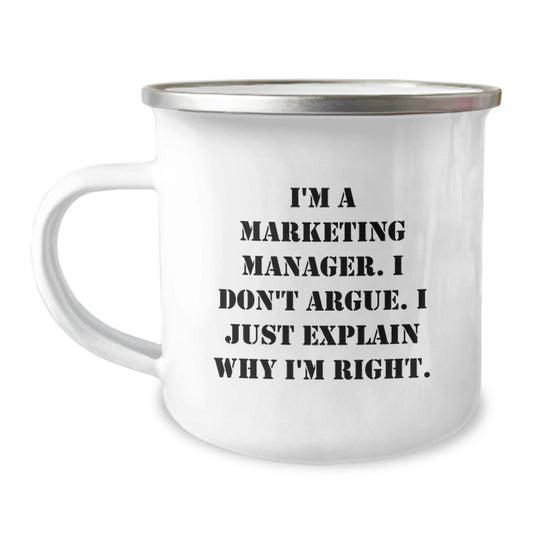 Funny Marketing Manager Gifts from Friends - Christmas Unique Mugs for Marketing Manager, Funny Camping Mugs, I'm A Marketing Manager, Don't Argue, I Just Explain Why I'm Right - The Buy Boom