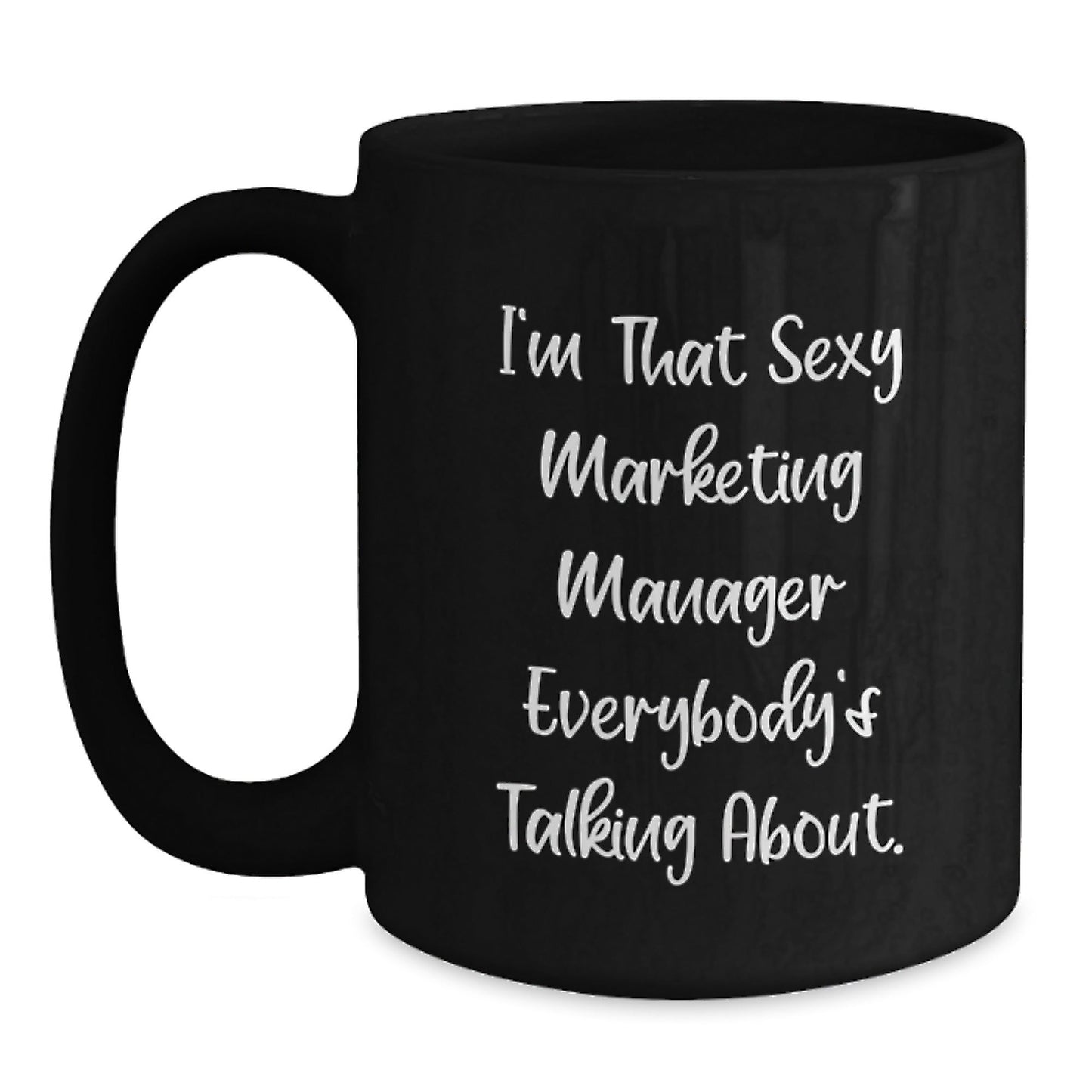 Funny Marketing Manager Gifts from Friends for Birthday - I'm That Sexy Black Coffee Mug - The Buy Boom
