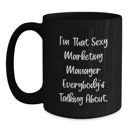 Funny Marketing Manager Gifts from Friends for Birthday - I'm That Sexy Black Coffee Mug - The Buy Boom