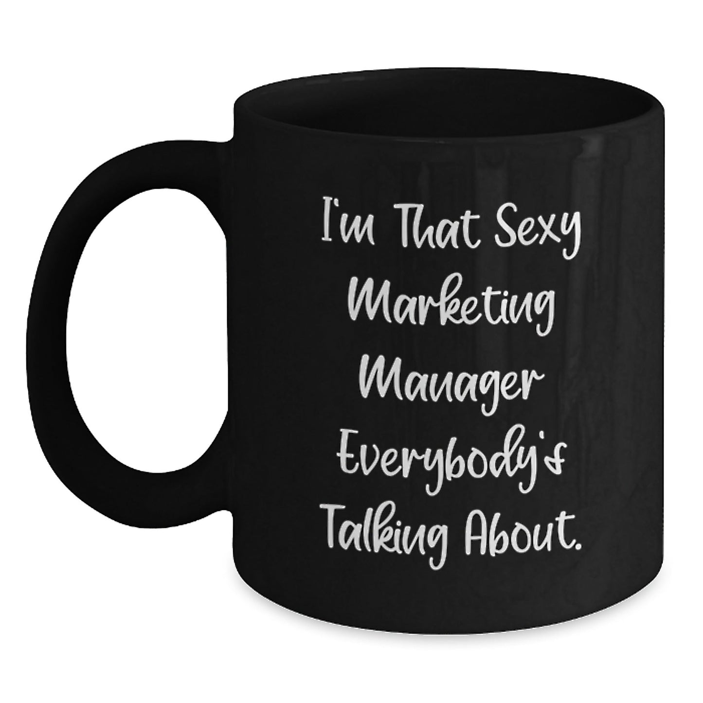 Funny Marketing Manager Gifts from Friends for Birthday - I'm That Sexy Black Coffee Mug - The Buy Boom
