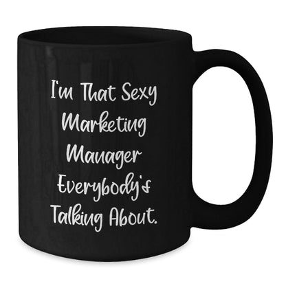 Funny Marketing Manager Gifts from Friends for Birthday - I'm That Sexy Black Coffee Mug - The Buy Boom
