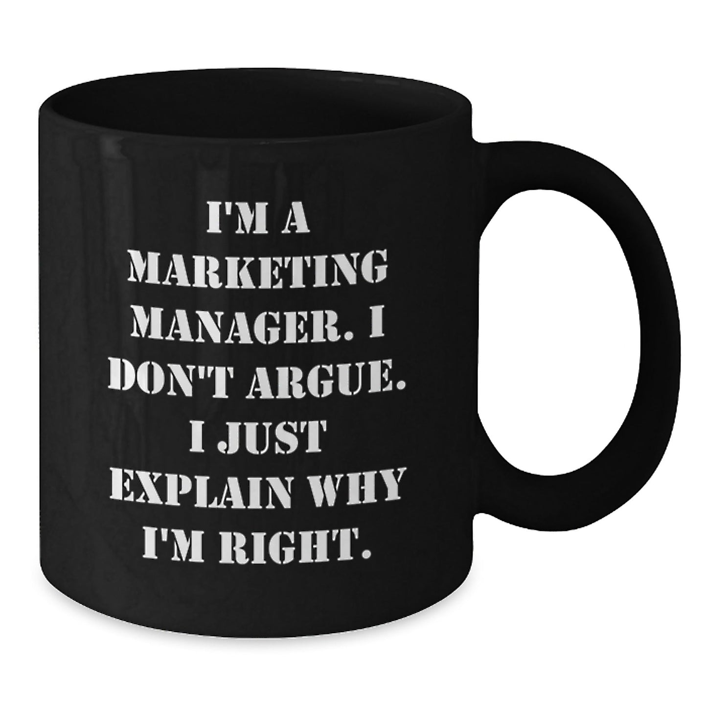 Funny Marketing Manager Mug, Gifts for Coworkers, I'm Right Black Coffee Mug - The Buy Boom