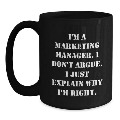 Funny Marketing Manager Mug, Gifts for Coworkers, I'm Right Black Coffee Mug - The Buy Boom