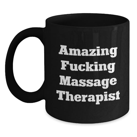 Funny Massage Therapist Gifts, Black Coffee Mug, 'Amazing F - king Massage Therapist' Quote for Birthday, Gifts from Friends to Massage Therapist - The Buy Boom